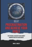 Beat Procrastination and Achieve Your Goals