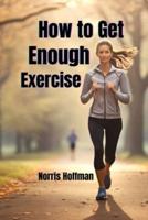How to Get Enough Exercise