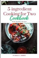 5-Ingredient Cooking for Two Cookbook 2024