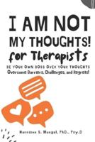 I Am Not My Thoughts For Therapist