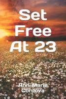 Set Free at 23