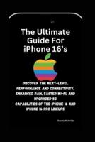 The Ultimate Guide for iPhone 16'S
