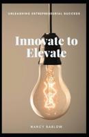 Innovate to Elevate