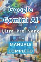 Google Gemini AI Ultra, Pro E Nano Manuale Completo