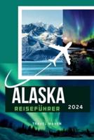 Alaska Reiseführer 2024