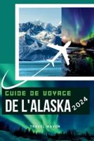 Guide De Voyage De l'Alaska 2024
