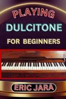 Playing Dultcitone for Beginners