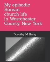 My Episodic Korean Church Life in Westchester County, New York