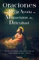 Oraciones Para Pedir Ayuda En Momentos De Dificultad