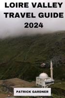 Loire Valley Guide 2024