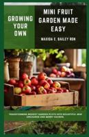 Growing Your Own Mini Fruit Garden Made Easy