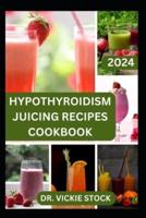 Hypothyroidism Juicing Recipes Cookbook