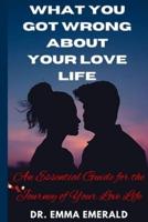 What You Got Wrong About Your Love Life