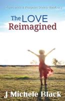 The Love Reimagined