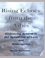 Rising Echoes from the Ashes