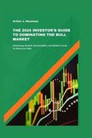 The 2024 Investor's Guide to Dominating the Bull Market