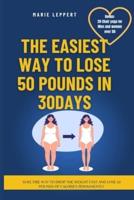 The Easiest Way to Lose 50 Pounds in a Month (30 Days)