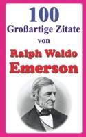 100 Großartige Zitate Von Ralph Waldo Emerson