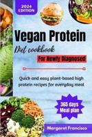 Vegan Protein Diet Cookbook For Newly Diagnosed