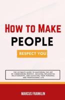 How to Make People Respect You