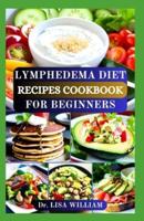 Lymphedema Diet Recipes Cookbook for Beginners