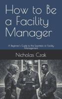 How to Be a Facility Manager
