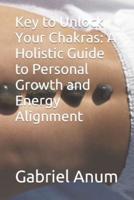 Key to Unlock Your Chakras