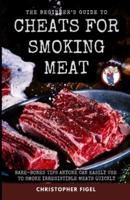 The Beginner's Guide to Cheats for Smoking Meat