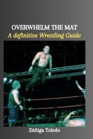 Overwhelm the Mat