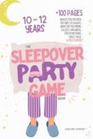 The Sleepover Party Game Book for Girls 10-12 - Slumber Party Activities!