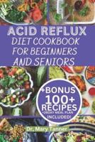 Acid Reflux Diet Cookbook for Beginners and Seniors