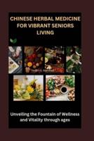 Chinese Herbal Medicine for Vibrant Senior Living