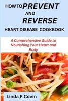 How to Prevent and Reverse Heart Disease Cookbook