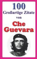100 Großartige Zitate Von Che Guevara