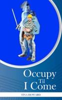 Occupy 'Til I Come
