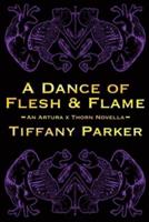 A Dance of Flesh & Flame