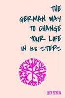 The German Way To Change Your Life in 128 Steps
