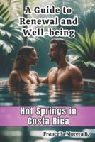 A Guide to Renewal and Well-Being - Hot Springs in Costa Rica