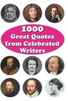 1000 Great Quotes from Celebrated Writers