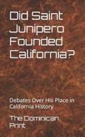 Did Saint Junipero Founded California?