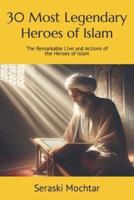 30 Most Legendary Heroes of Islam