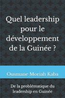 Quel Leadership Pour Le Développement De La Guinée ?