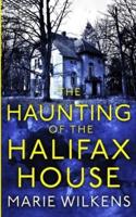 The Haunting of the Halifax House