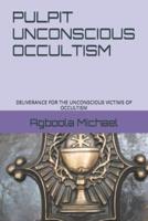 Pulpit Unconscious Occultism