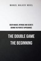 The Double Game - The Beginning