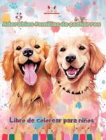 Adorables Familias De Cachorros - Libro De Colorear Para Niños - Escenas Creativas De Familias Perrunas Entrañables