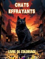 Chats Effrayants Livre De Coloriage Scènes Fascinantes Et Créatives De Chats Terrifiants