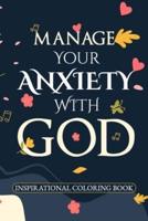 Manage Your Anxiety With GOD Anxiety, Depression, and Bible Inspirational Verses to Find Hope in All Things