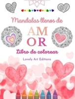 Mandalas Llenos De Amor Libro De Colorear Para Todos Mandalas Únicos Fuente De Infinita Creatividad, Amor Y Paz