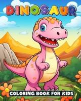 Dinosaur Coloring Book for Kids Cute Unique Illustrations. For Pre-School, Toddlers and Kids Up to Age 3+